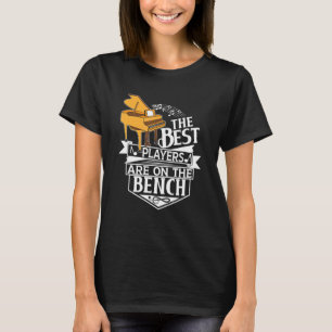 The Best Players Are On The Bench Piano And Keybo T-Shirt