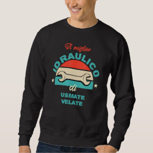 The best plumber of Usmate Velate Sweatshirt