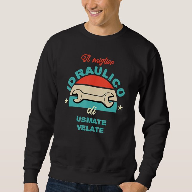 The best plumber of Usmate Velate Sweatshirt (Front)