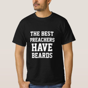The Best Preachers Have Beards T-Shirt