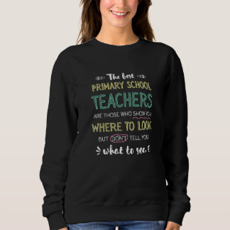 The best Primary School Teachers Show Where To Loo Sweatshirt