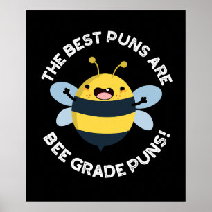 The Best Puns Are Bee Grade Puns Bug Pun Dark BG Poster