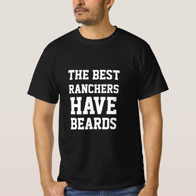 The Best Ranchers Have Beards  T-Shirt (Front)