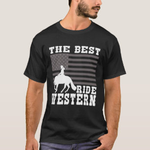 The Best ride Western Horse Reining Trail Rider  6 T-Shirt