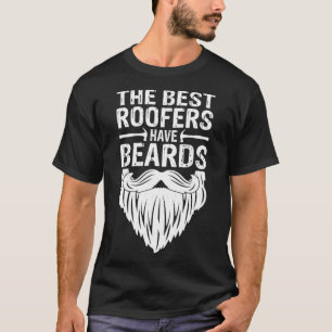 The Best Roofers Have Beards Roofing For Men MM T-Shirt