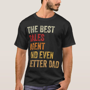 The Best Sales Agent And Even Better Dad T-Shirt