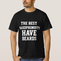 The Best Saxophonists Have Beards T-Shirt