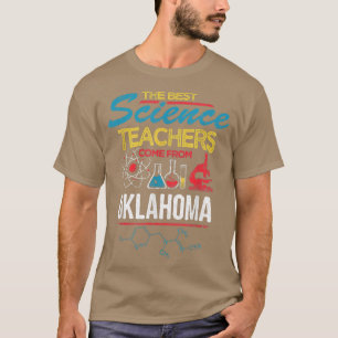 The Best Science Teachers Come From Oklahoma T-Shirt