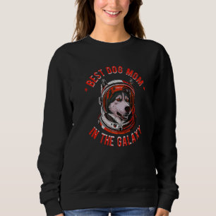The Best Siberian Husky dog Mom in the galaxy Sweatshirt