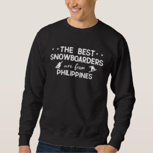 The best snowboarders are from Philippines Sweatshirt