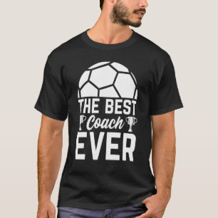 The Best Soccer Coach Ever   Soccer Trainer Soccer T-Shirt