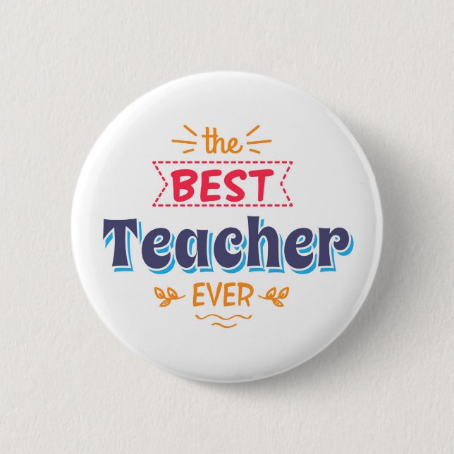 The Best Teacher Ever 6 Cm Round Badge (Front)