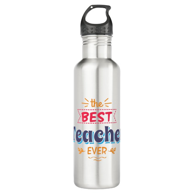 The Best Teacher Ever 710 Ml Water Bottle (Front)