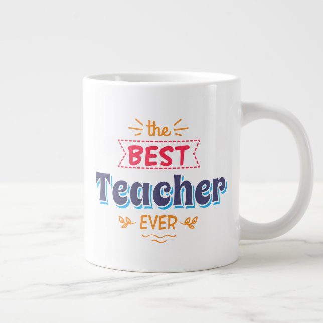 The Best Teacher Ever Large Coffee Mug (Right)