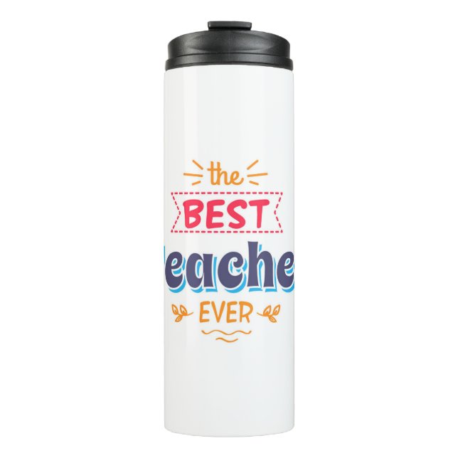 The Best Teacher Ever Thermal Tumbler (Front)