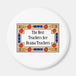 The Best Teachers Are Drama Teachers Magnet