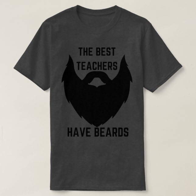 The Best Teachers Have Beards Beard quotes T-Shirt (Design Front)