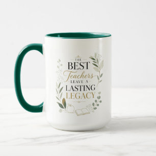 The Best Teachers Leave A Lasting Legacy Mug