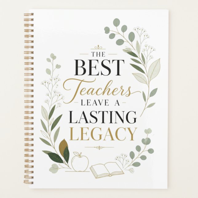 The Best Teachers Leave A Lasting Legacy  Planner (Front)