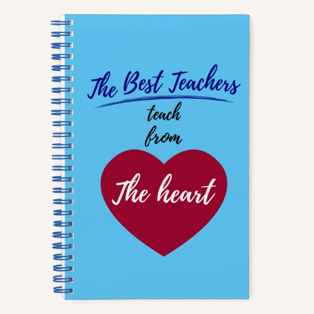The Best teachers teach from the heart  Notebook (Front)