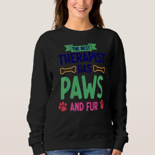 The Best Therapist Has Paws And Fur  Dog Cat Sweatshirt