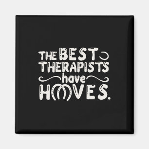 The Best Therapists Have Hooves Horses Humour Hipp Magnet