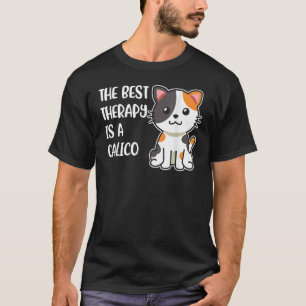 The Best Therapy is a Calico Cat T-Shirt