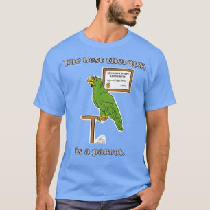 The Best Therapy is a Parrot T-Shirt