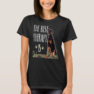 The Best Therapy Is Doberman Pinscher Dog 1 T-Shirt