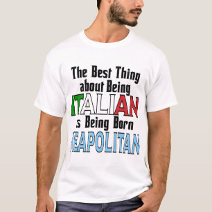 The Best Thing about being Italian T-Shirt