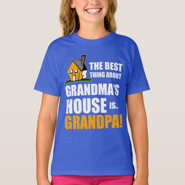 The Best Thing About Grandma's House is Grandpa T-Shirt (Front)