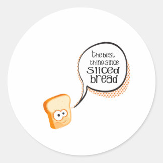 The Best Thing Since Sliced Bread Classic Round Sticker