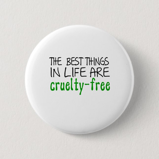 the best things in life are cruelty free circle 6 cm round badge (Front)