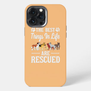 The best things in life are rescued animals dogs iPhone 13 pro max case