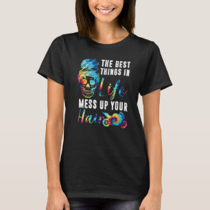 The Best Things In Life Mess Up Your Hair Skelly M T-Shirt