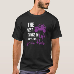 The Best Things In Life Mess Up Your Hair UTV 1 T-Shirt