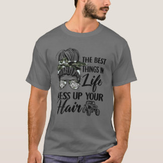 The Best Things In Life Mess Up Your Hair UTV SXS T-Shirt