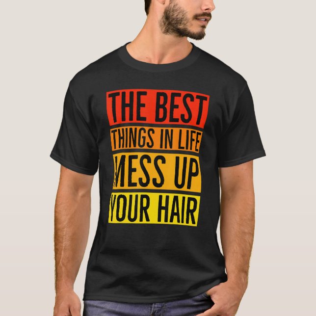 The Best Things In Life Mess Up Your Hair Utv Sxs  T-Shirt (Front)