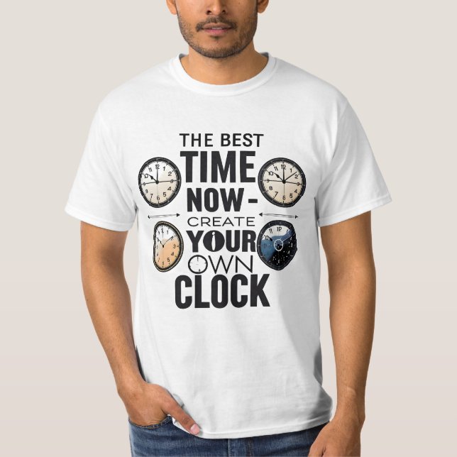 The Best Time Is Now Motivational Clock Quote T-Shirt (Front)