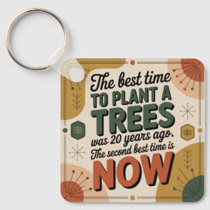 The Best Time To Plant A Tree Was 20 Years Ago Key Ring