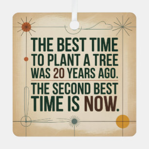 The Best Time To Plant A Tree Was 20 Years Ago Metal Tree Decoration
