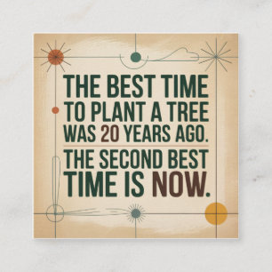 The Best Time To Plant A Tree Was 20 Years Ago Square Business Card