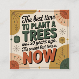 The Best Time To Plant A Tree Was 20 Years Ago Square Business Card
