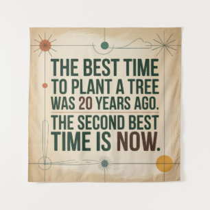 The Best Time To Plant A Tree Was 20 Years Ago Tapestry