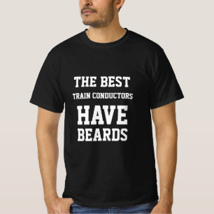 The Best Train Conductor Have Beards  T-Shirt