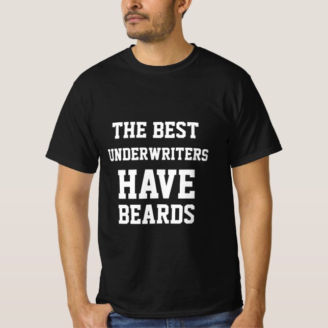 The Best Underwriters Have Beards  T-Shirt (Front)