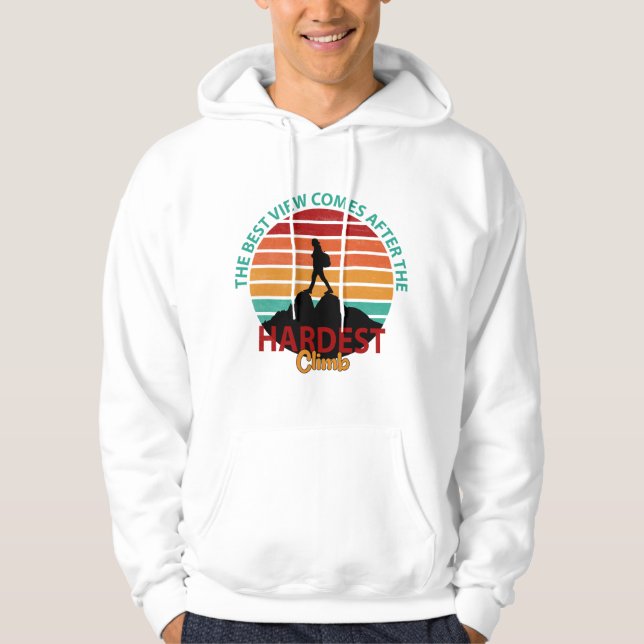 THE BEST VIEW COMES AFTER THE HARDEST CLIMB HIKING HOODIE (Front)