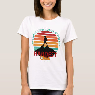 THE BEST VIEW COMES AFTER THE HARDEST CLIMB HIKING T-Shirt