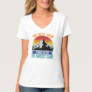 The Best View Comes After The Hardest Climb Hiking T-Shirt