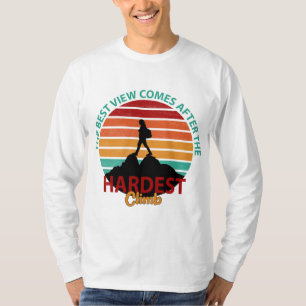 THE BEST VIEW COMES AFTER THE HARDEST CLIMB HIKING T-Shirt